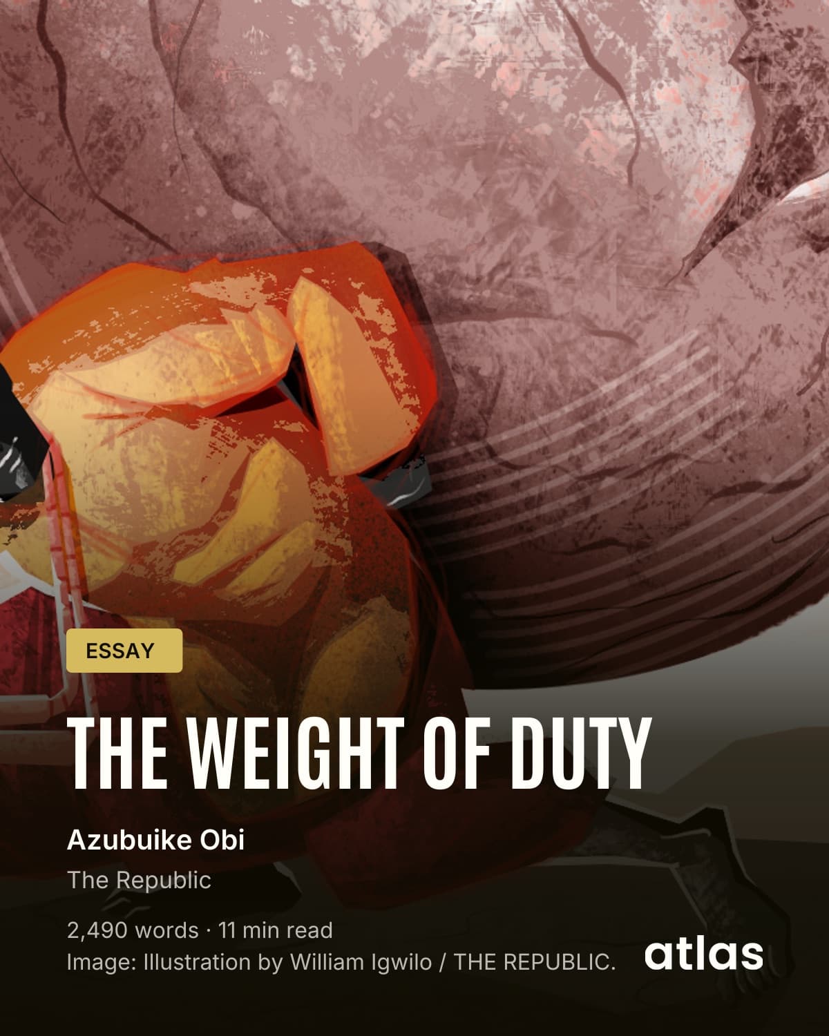 ATLAS preview card: The Weight of Duty, an essay by Azubuike Obi, published in The Republic.